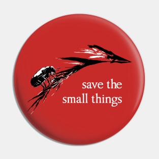 Save the smal things Pin