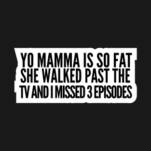 Yo Mama's T-shirts: Funny, Hilarious for the Whole Family T-Shirt