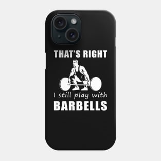 Lift with Laughter: That's Right, I Still Play with Liftings Tee! Get Strong, Stay Funny! Phone Case