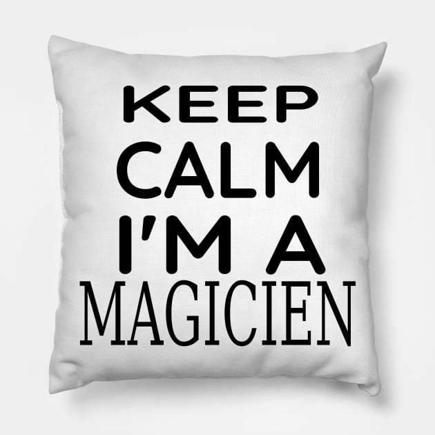 Keep Calm I'M Magician Pillow by Adel dza