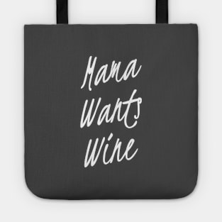 Mama wants Wine | Wine Lovers gift | wine shirt | Gift for Mom Tote