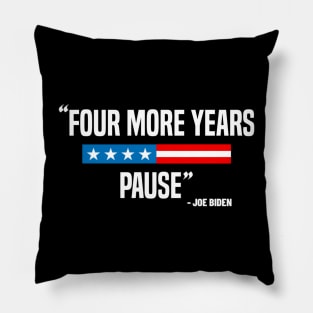 Four More Years Pause Funny Biden saying Pillow