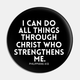 Philippians 4:13 /  I Can Do All Things Through Christ / Motivational Quote Bible Verse / Christian Art Gifts Pin