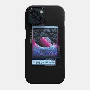 I paused the metaverse to be here - VR Design Phone Case