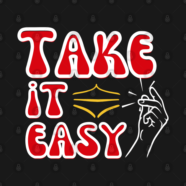 Take It easy vibes, Embrace the Easy Life, motivation by twitaadesign