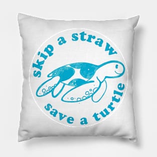 Skip a straw Save a turtle Pillow