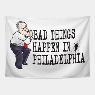 Bad Things Happen in Philadelphia Tapestry