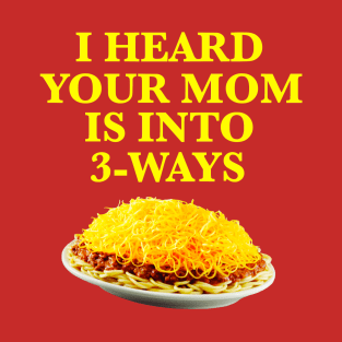 YOUR MOM LIKES CINCINNATI CHILI SPAGHETTI T-Shirt