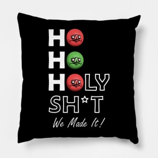 Ho Ho Holy Shit We Made It Me Gusta Pillow