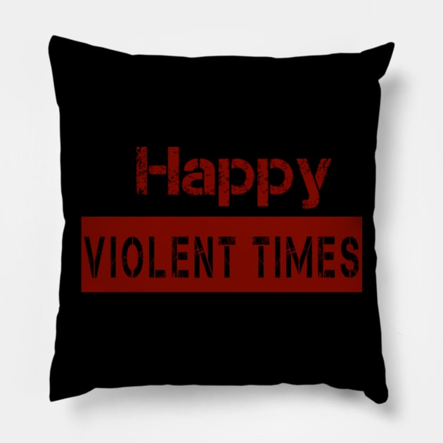 happy violent times Pillow by Kay beany
