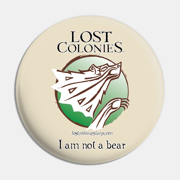 I am not a bear Pin by LostColoniesLarp