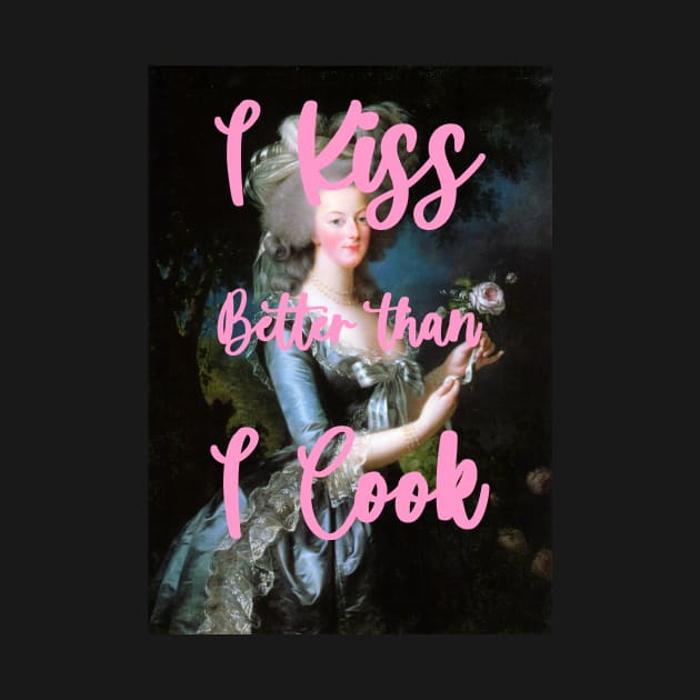 I kiss better than i cook by Marie-Antoinette by ghjura