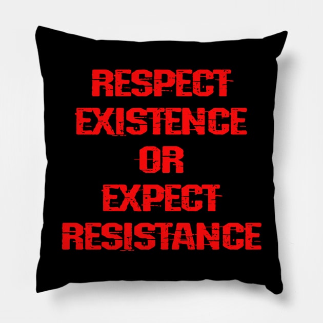 Respect existence or expect resistance. No justice, no peace. Racism ends with us. Silence is violence. End white supremacy. Anti-racist. United against racism. Race equality. Pillow by IvyArtistic