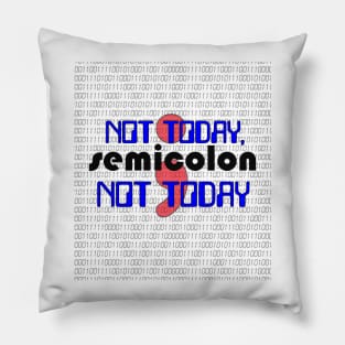 Not Today, SEMICOLON Not Today - Code Programmer Pillow