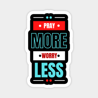 Pray More Worry Less | Christian Saying Magnet