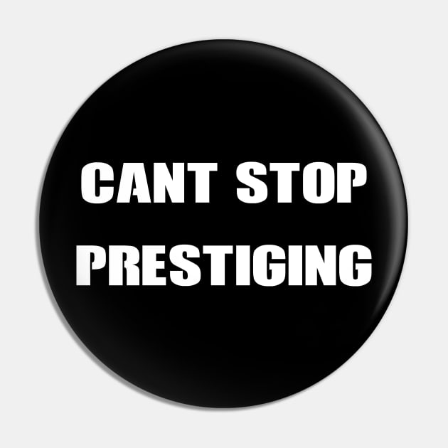 Can't stop prestiging Pin by dankdesigns