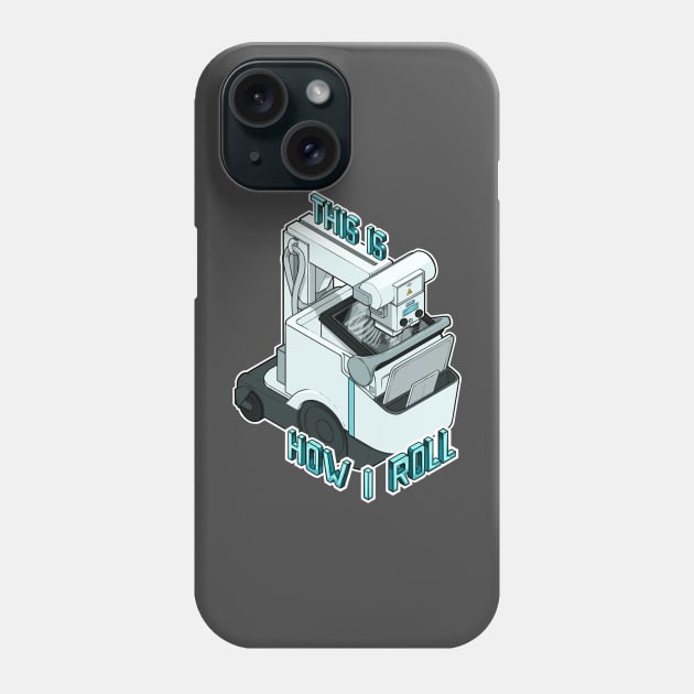 Mobile X-ray “this is how I roll” isometric Phone Case by daddymactinus