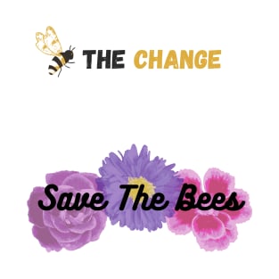 Be The Change - Save The Bees T-Shirt