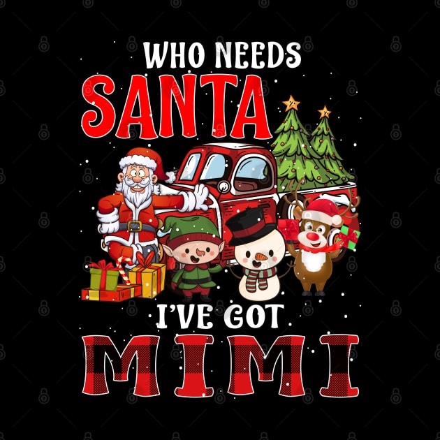 Who Needs Santa Ive Got Mimi Funny Matching Family Christmas Gift by intelus