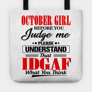 October Girl Before You Judge Me Please Understand That IDGAF Tote