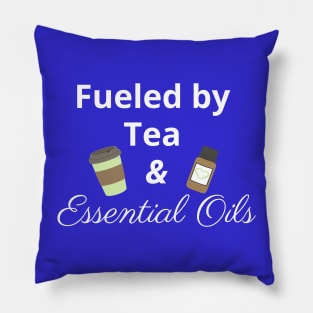 Fueled by Tea and Essential Oils Pillow