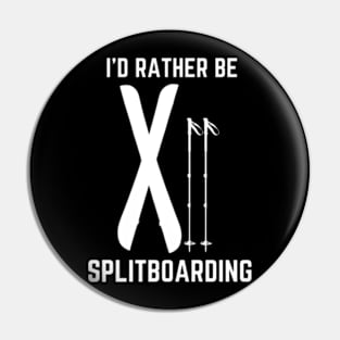 I'd Rather Be Splitboarding Pin