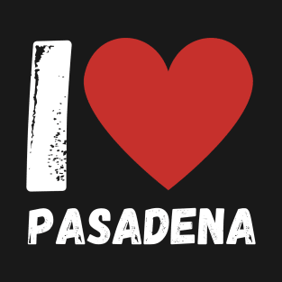 I Love Pasadena T-Shirt
