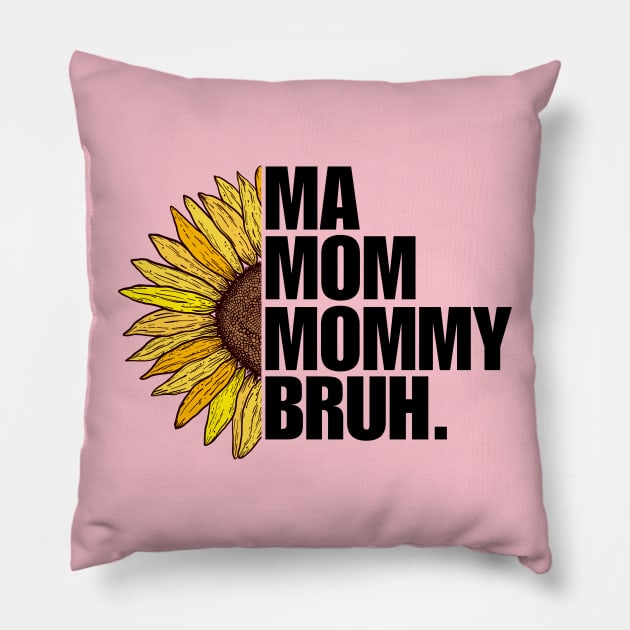 Sunflower Ma Mom Mommy Bruh Mothers Day Gift Ideas Pillow by Illustradise