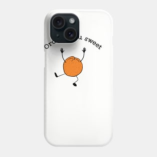 Orange you sweet cute fruit pun t-shirt Phone Case