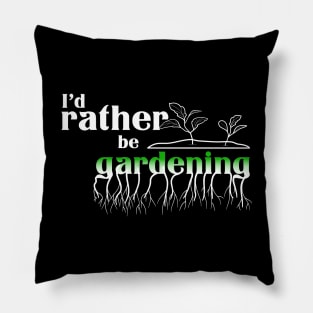 I’d rather be gardening Pillow