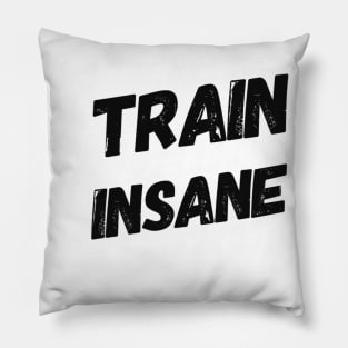 Train Insane Pillow