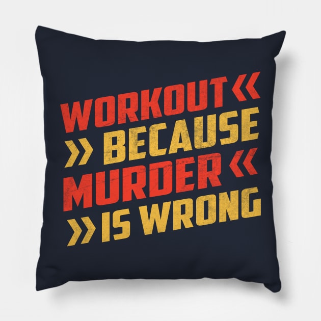Workout Because Murder Is Wrong Pillow by TheDesignDepot
