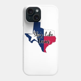 She's Like Texas Phone Case