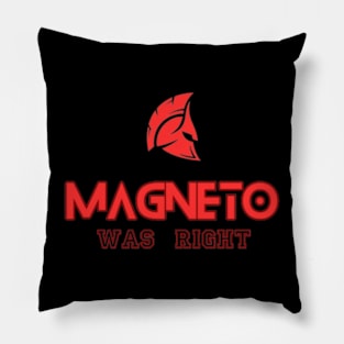 MAGNETO WAS RIGHT Pillow