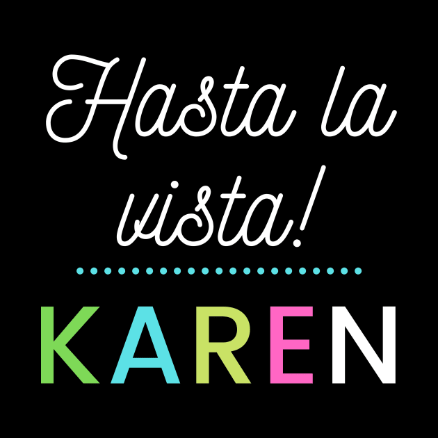 Hasta la vista Karen by Dre