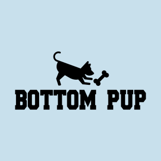 BOTTOM PUP  dog puppy silhouette, pup play fetish T-Shirt