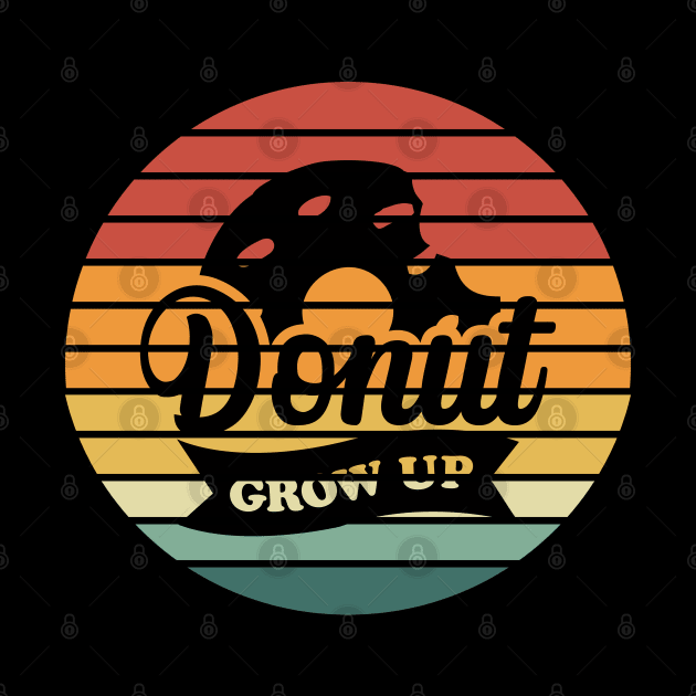 Donut Grow Up Vintage by trendybestgift