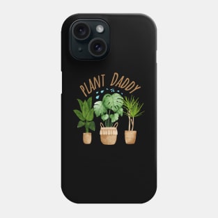 Plant Daddy - The Best Gift For The Plant Daddies! Phone Case