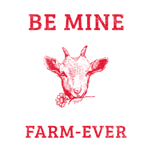 Be Mine Farm Ever - Red T-Shirt