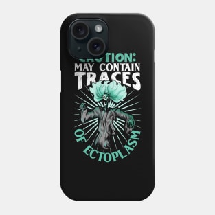 May contain traces of ectoplasm - Ghost hunting Phone Case