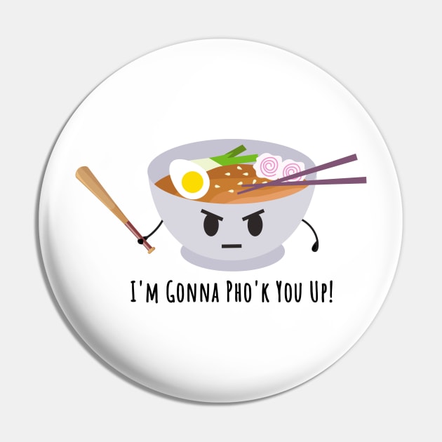 Vietnamese Pho Noodle Soup Pun | Pho'k You Up Pin by shirtonaut