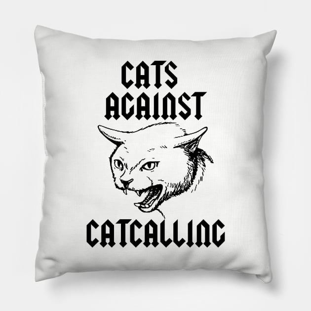 cats against catcalling Pillow by remerasnerds