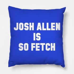 Josh Allen is So Fetch Pillow