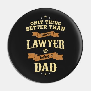 Only things better then being a lawyer is being a dad Pin