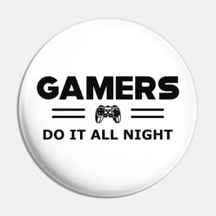 Gamer - Gamers dot it all night Pin