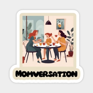 MOMVERSATION, MOTHERS DAY, CUTE DESIGN Magnet