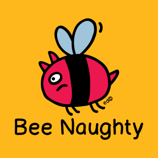 Bee Naughty T-Shirt