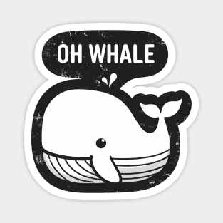 Oh whale funny vintage saying pun oh well Magnet