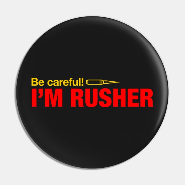 Be careful, I am Rusher Pin by Dzulhan