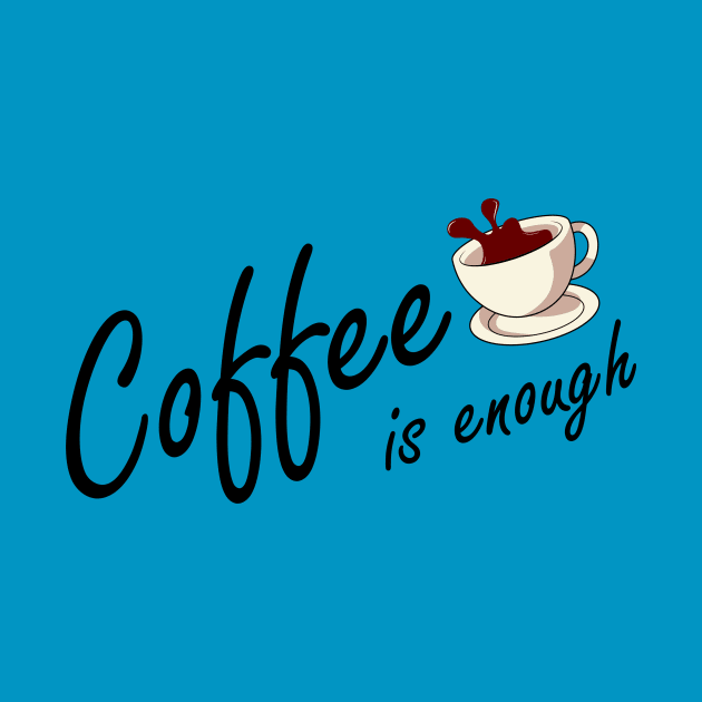 coffee is enough by heisenbergart